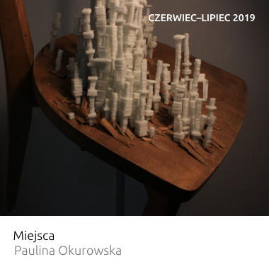Wystawa Miejsca – Paulina Okurowska