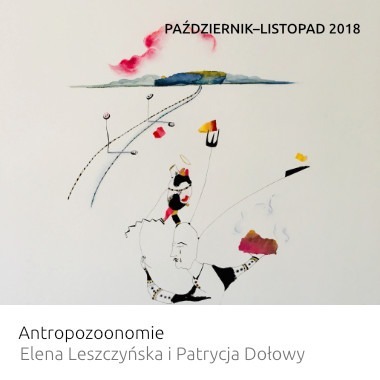 Wystawa: Antropozoonomie – Elena Leszczyńska i Patrycja Dołowy