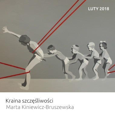 Wystawa: Kraina szczęśliwości – Marta Kiniewicz-Bruszewska
