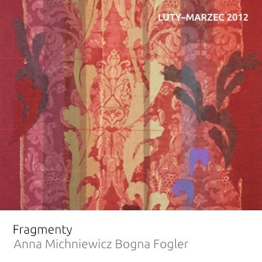 Wystawa: Fragmenty – Anna Michniewicz Bogna Fogler