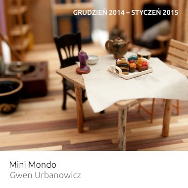 Wystawa: Mini Mondo – Gwen Urbanowicz