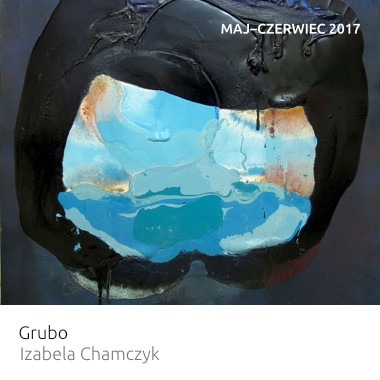 Wystawa Grubo Izabela Chamczyk