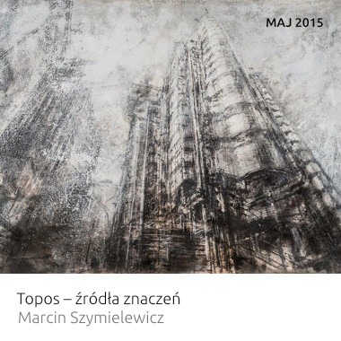 Wystawa: Topos – źródła znaczeń – Marcin Szymielewicz