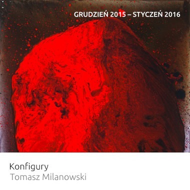Wystawa: Konfigury – Tomasz Milanowski