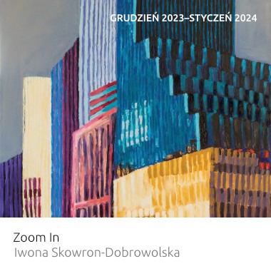 Wystawa Zoom In Iwony Skowron Dobrowolskiej