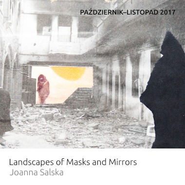 Kafelek na wystawę Landscapes of Masks and Mirrors Joanny Salskiej