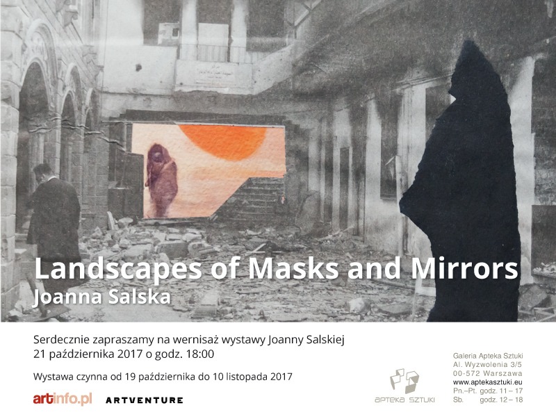 Zaproszenie na wystawę Landscapes of Masks and Mirrors Joanny Salskiej