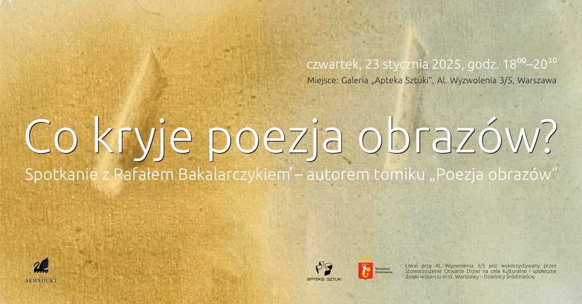 Zaproszenie na wieczór poetycki Co kryje poezja obrazów Rafała Bakalarczyka